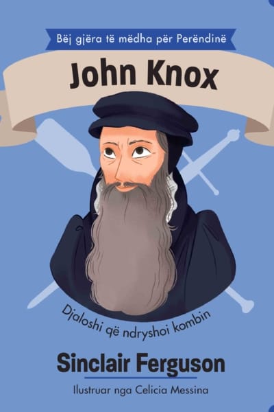 John Knox - Djaloshi që ndryshoi kombin